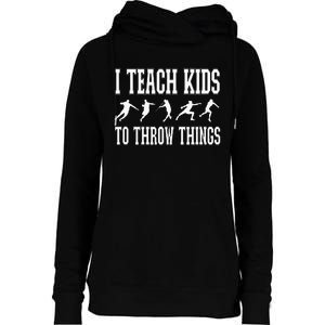 I Teach Kids To Throw Things Track & Field Coach Womens Funnel Neck Pullover Hood