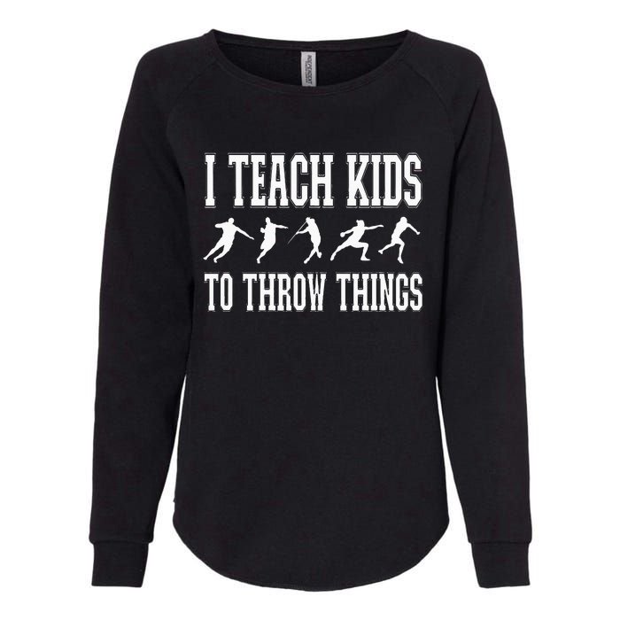 I Teach Kids To Throw Things Track & Field Coach Womens California Wash Sweatshirt