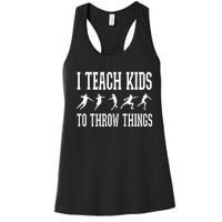 I Teach Kids To Throw Things Track & Field Coach Women's Racerback Tank