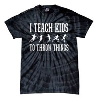 I Teach Kids To Throw Things Track & Field Coach Tie-Dye T-Shirt