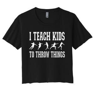 I Teach Kids To Throw Things Track & Field Coach Women's Crop Top Tee