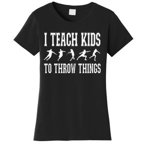 I Teach Kids To Throw Things Track & Field Coach Women's T-Shirt