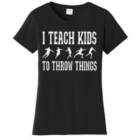 I Teach Kids To Throw Things Track & Field Coach Women's T-Shirt