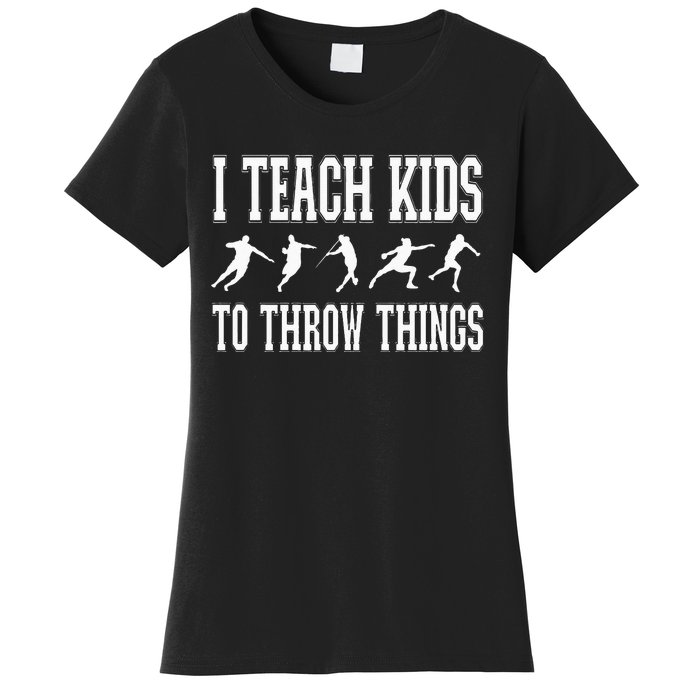 I Teach Kids To Throw Things Track & Field Coach Women's T-Shirt