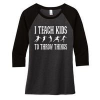 I Teach Kids To Throw Things Track & Field Coach Women's Tri-Blend 3/4-Sleeve Raglan Shirt