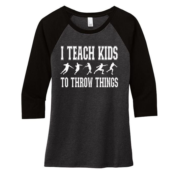 I Teach Kids To Throw Things Track & Field Coach Women's Tri-Blend 3/4-Sleeve Raglan Shirt