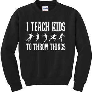 I Teach Kids To Throw Things Track & Field Coach Kids Sweatshirt