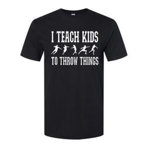 I Teach Kids To Throw Things Track & Field Coach Softstyle CVC T-Shirt