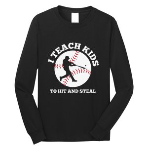 I Teach Kids To Hit And Steal Baseball Gift For Player Sport Team Long Sleeve Shirt