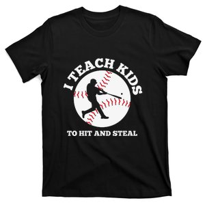 I Teach Kids To Hit And Steal Baseball Gift For Player Sport Team T-Shirt