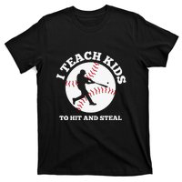 I Teach Kids To Hit And Steal Baseball Gift For Player Sport Team T-Shirt