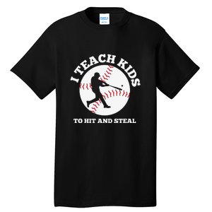 I Teach Kids To Hit And Steal Baseball Gift For Player Sport Team Tall T-Shirt