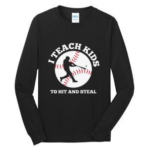 I Teach Kids To Hit And Steal Baseball Gift For Player Sport Team Tall Long Sleeve T-Shirt