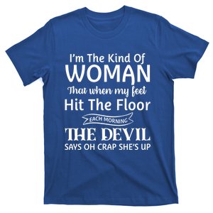 I'm The Kind Of That When My Feet Hit The Floor Funny Meaningful Gift T-Shirt