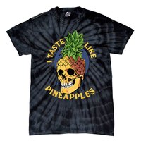 i taste like pineapples Tie-Dye T-Shirt