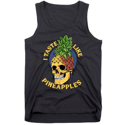 i taste like pineapples Tank Top