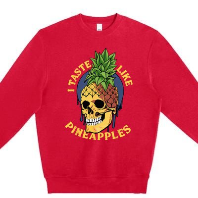 i taste like pineapples Premium Crewneck Sweatshirt