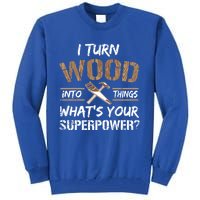 I Turn Lumber Into Things Gift Cool Gift Carpenter Woodworking Great Gift Tall Sweatshirt