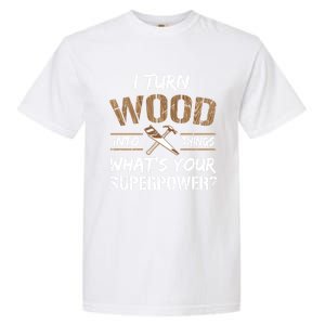 I Turn Lumber Into Things Gift Cool Gift Carpenter Woodworking Great Gift Garment-Dyed Heavyweight T-Shirt