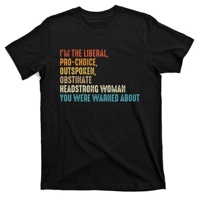 Im The Liberal Outspoken Obstinate Headstrong T-Shirt