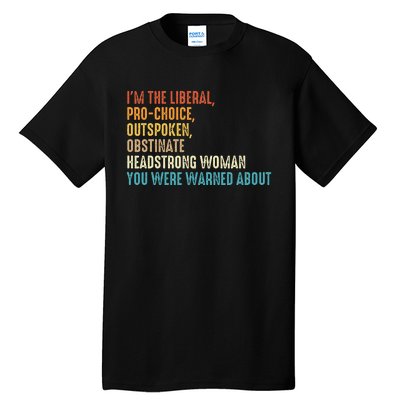 Im The Liberal Outspoken Obstinate Headstrong Tall T-Shirt