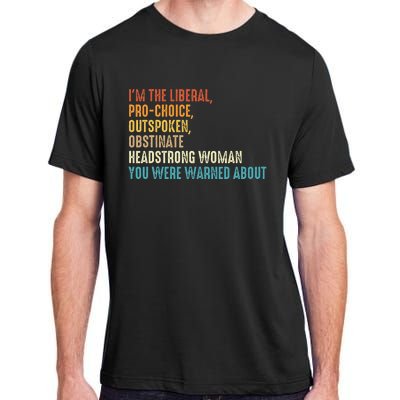 Im The Liberal Outspoken Obstinate Headstrong Adult ChromaSoft Performance T-Shirt