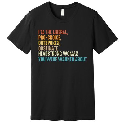 Im The Liberal Outspoken Obstinate Headstrong Premium T-Shirt