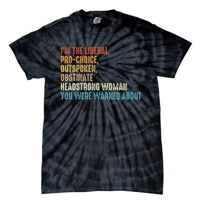 Im The Liberal Outspoken Obstinate Headstrong Tie-Dye T-Shirt