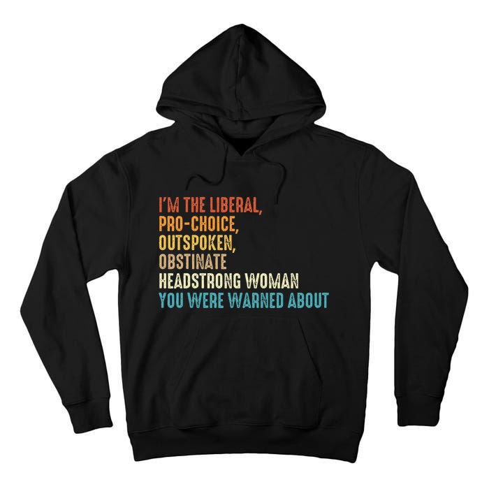 Im The Liberal Outspoken Obstinate Headstrong Tall Hoodie