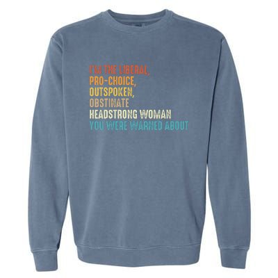 Im The Liberal Outspoken Obstinate Headstrong Garment-Dyed Sweatshirt