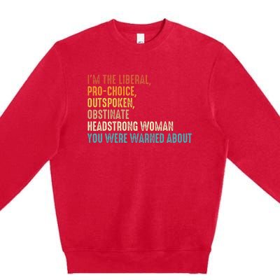 Im The Liberal Outspoken Obstinate Headstrong Premium Crewneck Sweatshirt