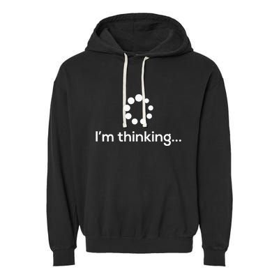 Im Thinking Loading Processing Buffering Humor Fun Garment-Dyed Fleece Hoodie