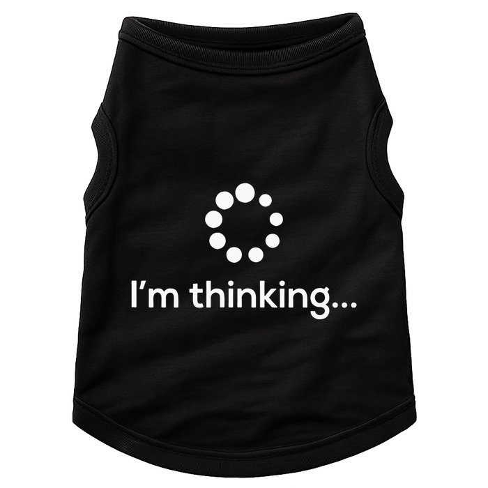 Im Thinking Loading Processing Buffering Humor Fun Doggie Tank