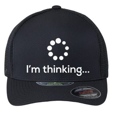 Im Thinking Loading Processing Buffering Humor Fun Flexfit Unipanel Trucker Cap