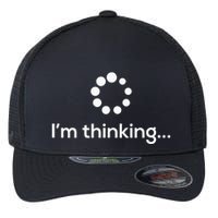 Im Thinking Loading Processing Buffering Humor Fun Flexfit Unipanel Trucker Cap