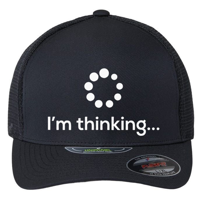 Im Thinking Loading Processing Buffering Humor Fun Flexfit Unipanel Trucker Cap