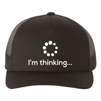 Im Thinking Loading Processing Buffering Humor Fun Yupoong Adult 5-Panel Trucker Hat