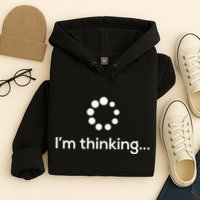 Im Thinking Loading Processing Buffering Humor Fun Hoodie