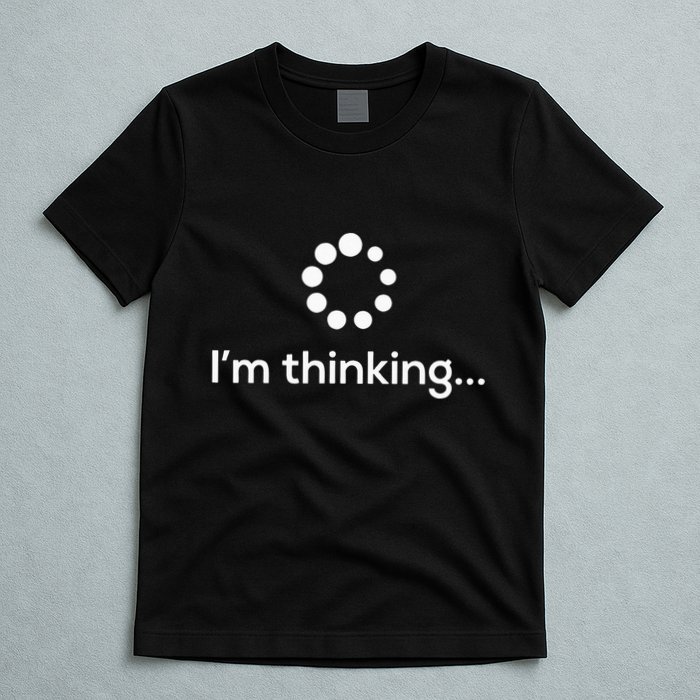 Im Thinking Loading Processing Buffering Humor Fun T-Shirt