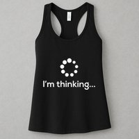 Im Thinking Loading Processing Buffering Humor Fun Womens Tank Top