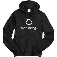 Im Thinking Loading Processing Buffering Humor Fun Tie Dye Hoodie