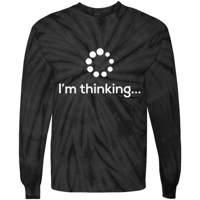 Im Thinking Loading Processing Buffering Humor Fun Tie-Dye Long Sleeve Shirt