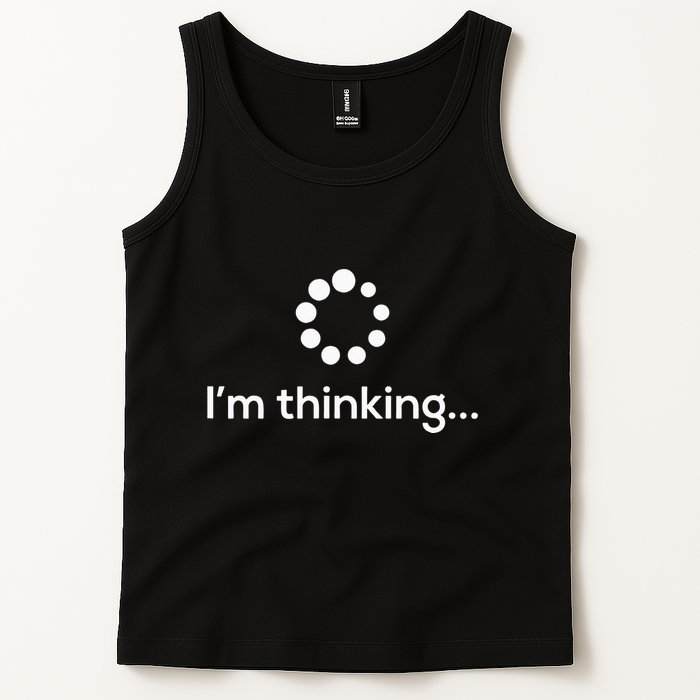 Im Thinking Loading Processing Buffering Humor Fun Tank Top