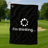 Im Thinking Loading Processing Buffering Humor Fun Golf Towel