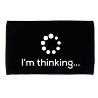 Im Thinking Loading Processing Buffering Humor Fun Microfiber Hand Towel