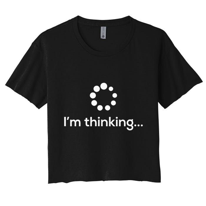 Im Thinking Loading Processing Buffering Humor Fun Crop Top