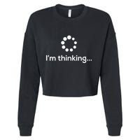 Im Thinking Loading Processing Buffering Humor Fun Cropped Pullover Crew