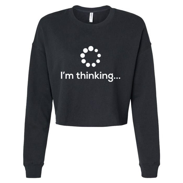 Im Thinking Loading Processing Buffering Humor Fun Cropped Pullover Crew