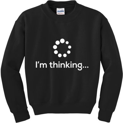 Im Thinking Loading Processing Buffering Humor Fun Kids Sweatshirt