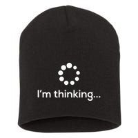 Im Thinking Loading Processing Buffering Humor Fun Short Acrylic Beanie